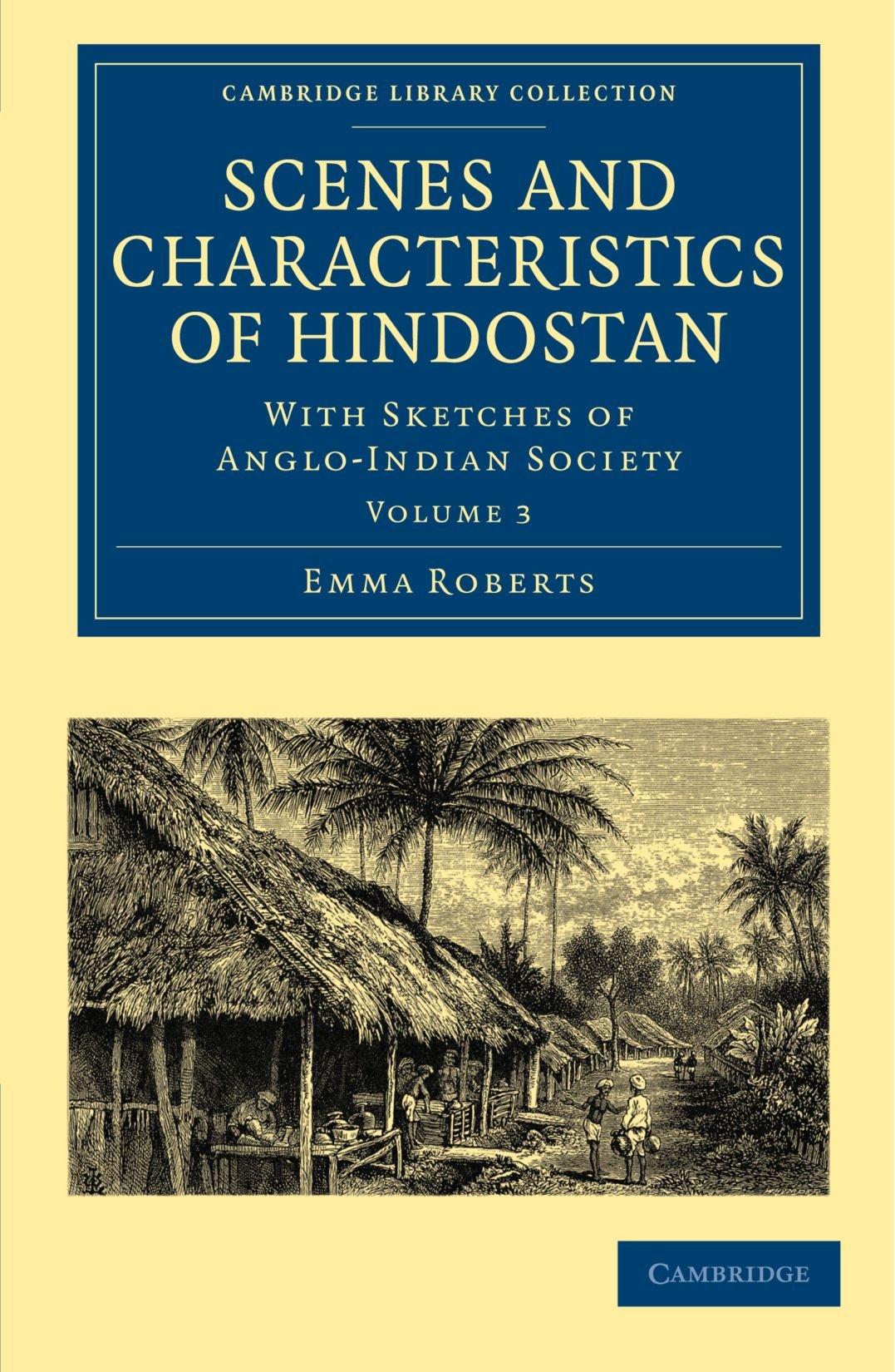 Scenes and Characteristics of Hindostan: With Sketches of Anglo-Indian Society (Cambridge Library Collection: Women's Writing) Politics & History