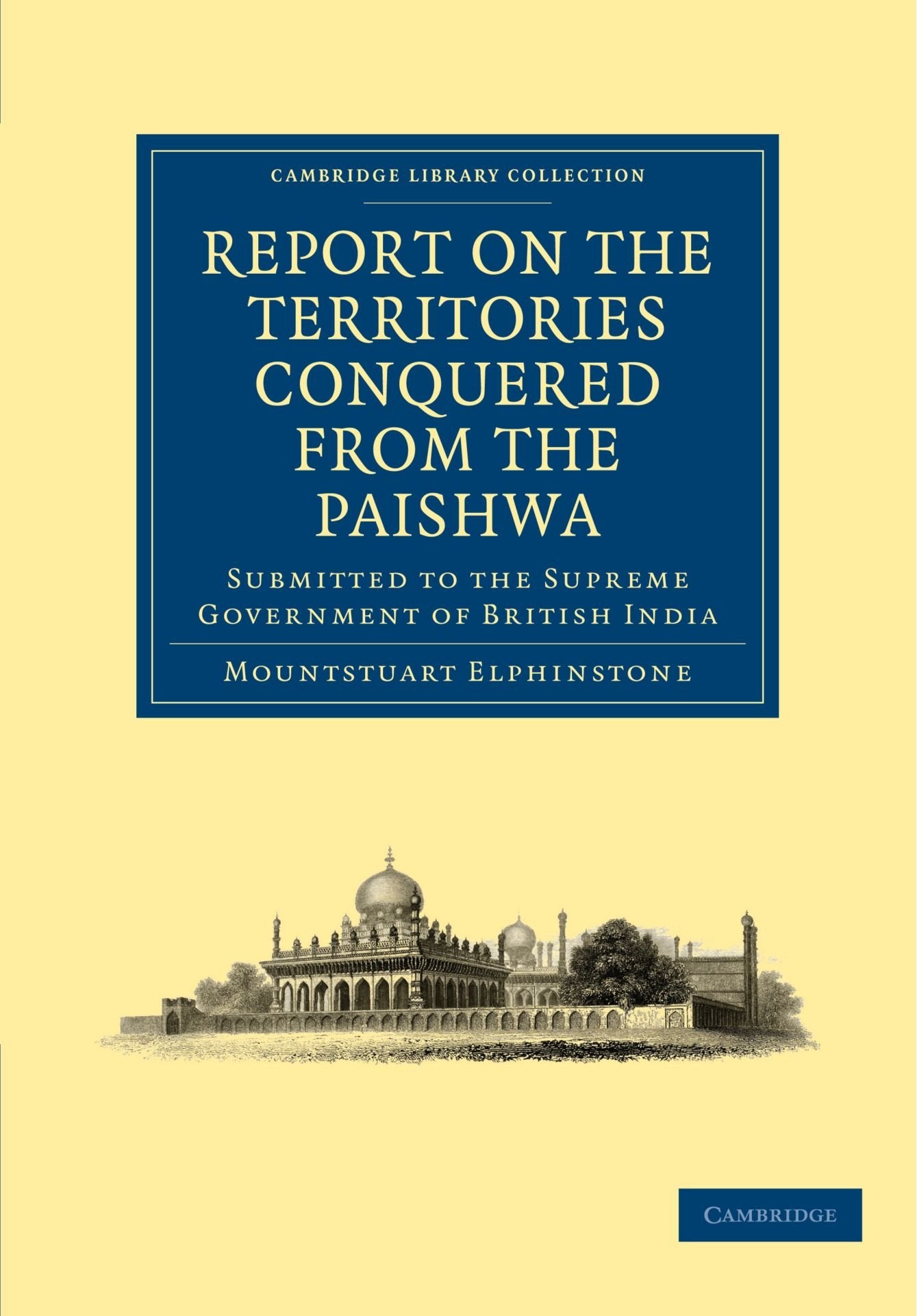 Report on the Territories Conquered from the Paishwa: Submitted to the Supreme Government of British India (Cambridge Library Collection - History) Social Sciences