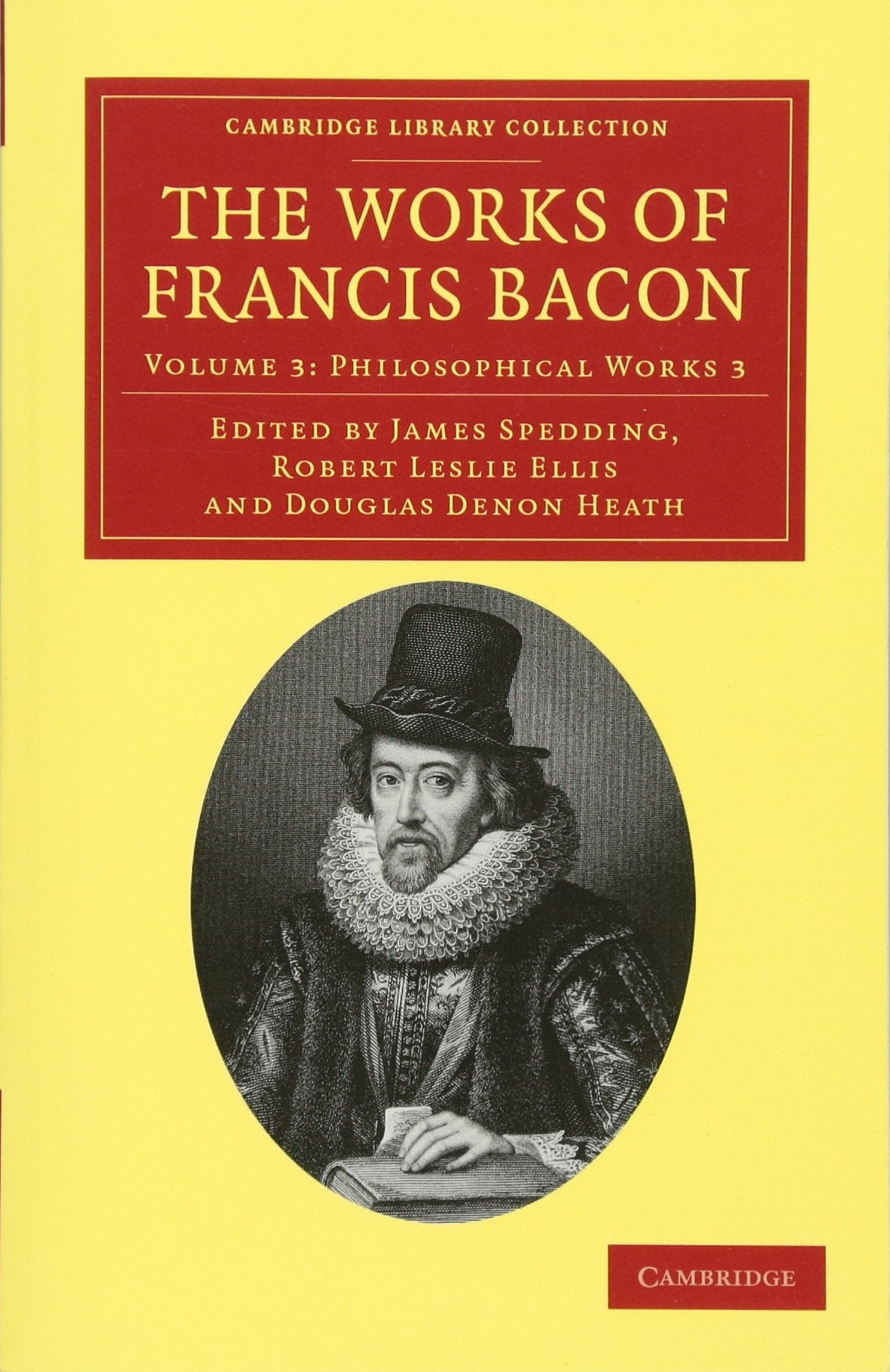 The Works of Francis Bacon - Volume 3: Philosophical Works 3 (Cambridge Library Collection - Philosophy) Philosophy