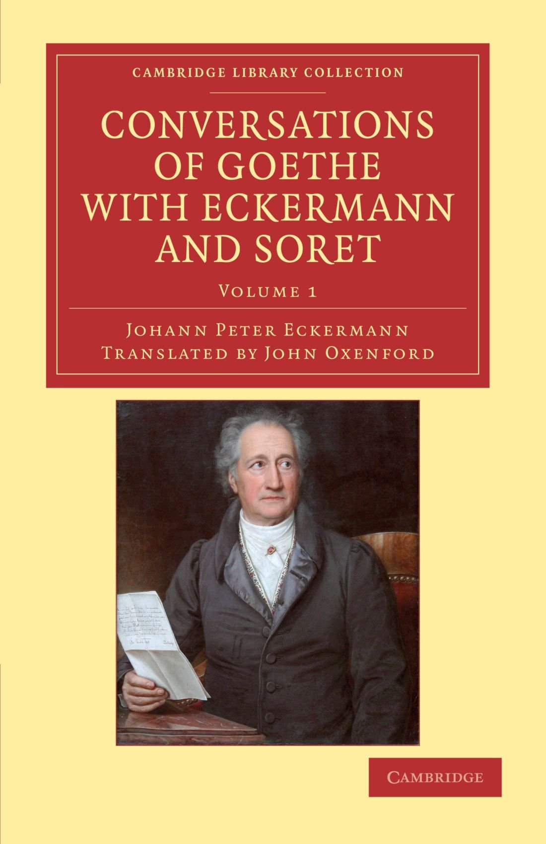 Conversations of Goethe with Eckermann and Soret: Volume 1 (Cambridge Library Collection - Philosophy, Band 1) Philosophy