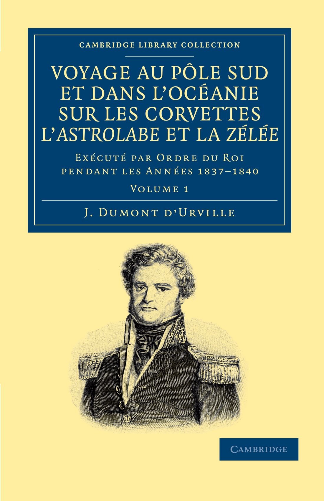 Voyage Au Pole Sud et Dans L'Oceanie Sur Les Corvettes L'Astrolabe et la Zelee, Volume 1: Exécuté par Ordre du Roi Pendant Les Années 1837-1840 book