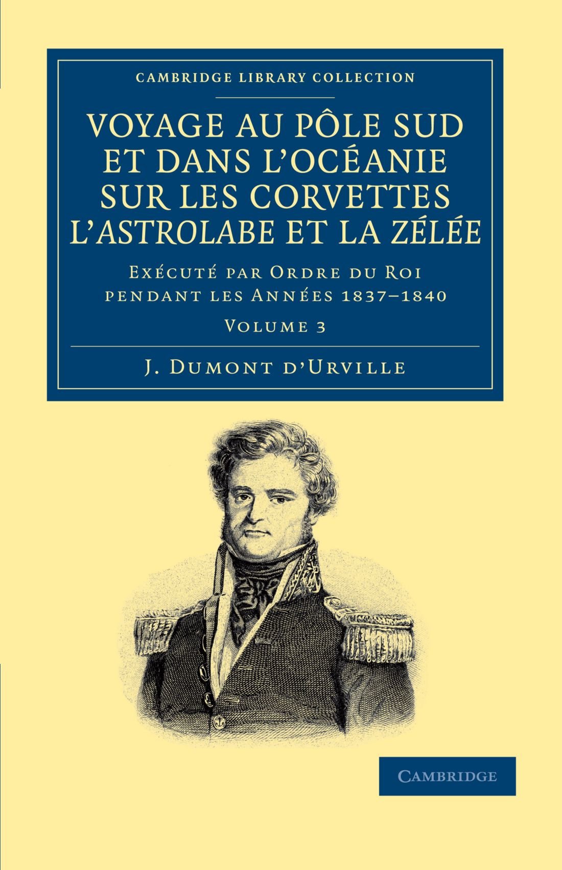 Voyage Au Pole Sud et Dans L'Oceanie Sur Les Corvettes L'Astrolabe et la Zelee, Volume 3: Exécuté par Ordre du Roi Pendant Les Années 1837-1840 book