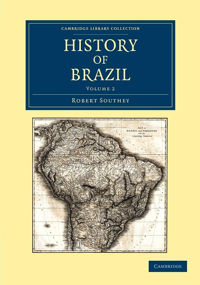History of Brazil (Cambridge Library Collection - Latin American Studies) Politics & History