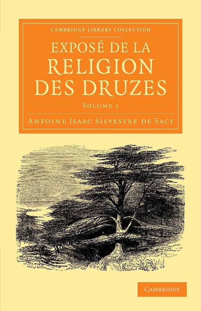 Expose de la religion des Druzes: Tiré des livres religieux de cette secte, et précédé d'une introduction et de la vie du khalife Hakem-biamr-Allah book