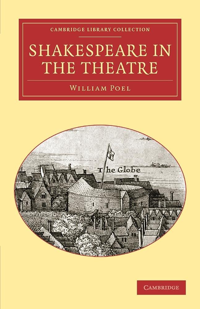 Shakespeare in the Theatre (Cambridge Library Collection - Literary Studies) Drama