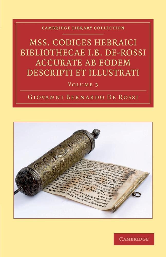 Mss. Codices Hebraici Bibliothecae I. B. de-Rossi Accurate AB Eodem Descripti Et Illustrati - Volume 3 Media & Communication