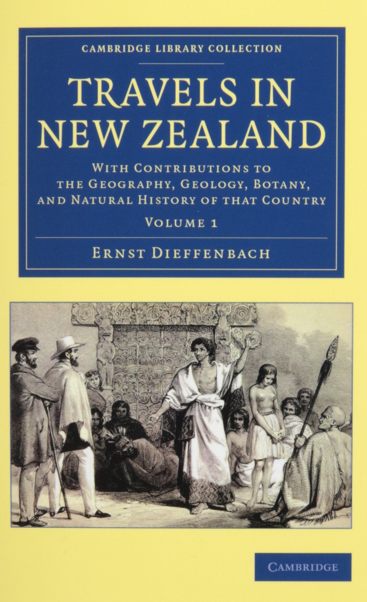 Travels in New Zealand 2 Volume Set: With Contributions to the Geography, Geology, Botany, and Natural History of That Country (Cambridge Library Collection: History of Oceania) Film, Art & Culture