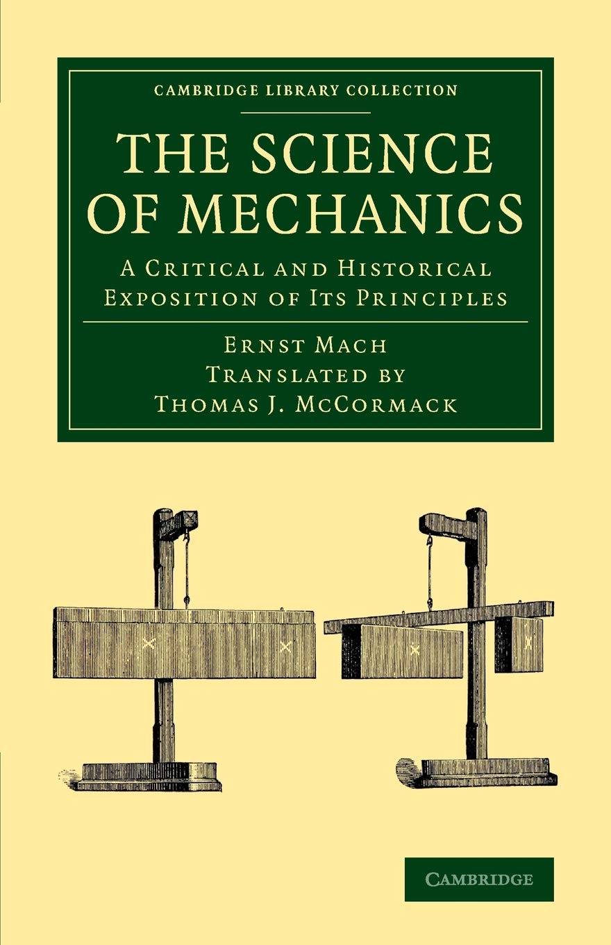 The Science of Mechanics: A Critical And Historical Exposition Of Its Principles (Cambridge Library Collection - Physical Sciences) Contemporary literature