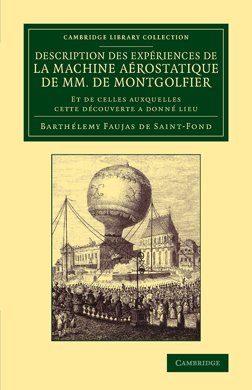 Description des expériences de la machine aérostatique de MM. de Montgolfier: Et de celles auxquelles cette découverte a donné lieu book