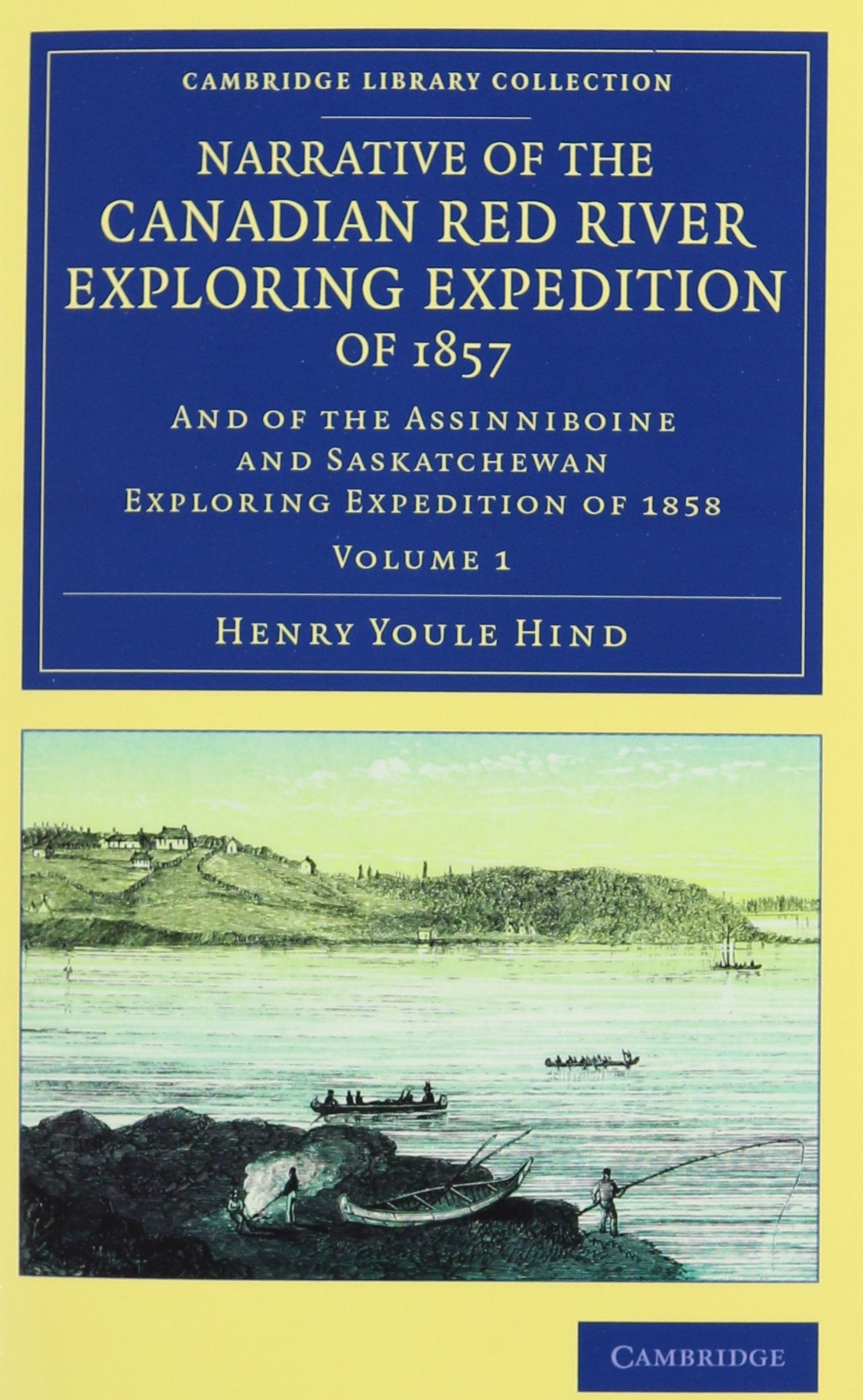 Narrative of the Canadian Red River Exploring Expedition of 1857 2 Volume Set: And of the Assinniboine and Saskatchewan Exploring Expedition of 1858 ... Library Collection - North American History) Contemporary literature Books