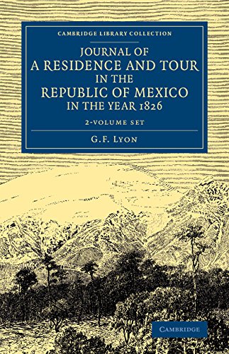 Journal of a Residence and Tour in the Republic of Mexico in the Year 1826 2 Volume Set: With Some Account of the Mines of That Country (Cambridge Library Collection - Latin American Studies) Film, Art & Culture