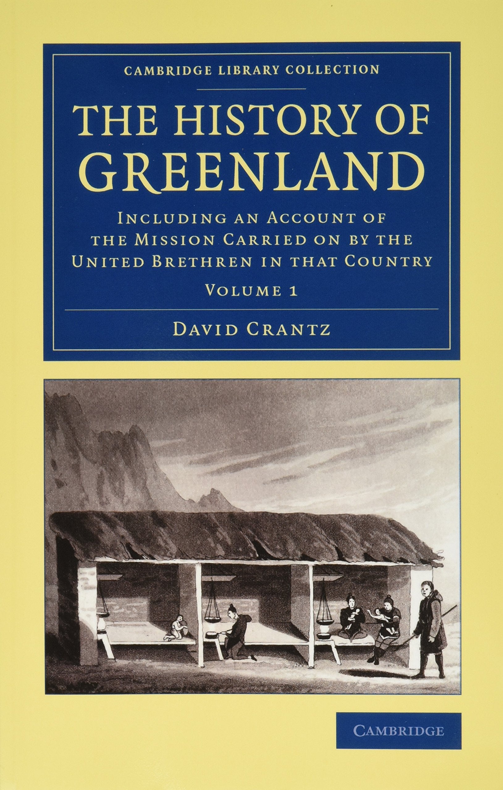 The History of Greenland 2 Volume Set: Including an Account of the Mission Carried on by the United Brethren in that Country (Cambridge Library Collection - Polar Exploration) Film, Art & Culture