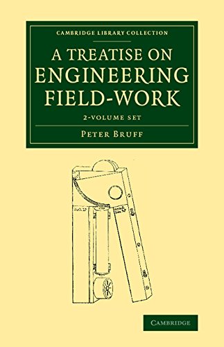 A Treatise on Engineering Field-Work 2 Volume Set: Comprising the Practice of Surveying, Levelling, Laying Out Works, and Other Field Operations ... (Cambridge Library Collection - Technology) Geology & Geography