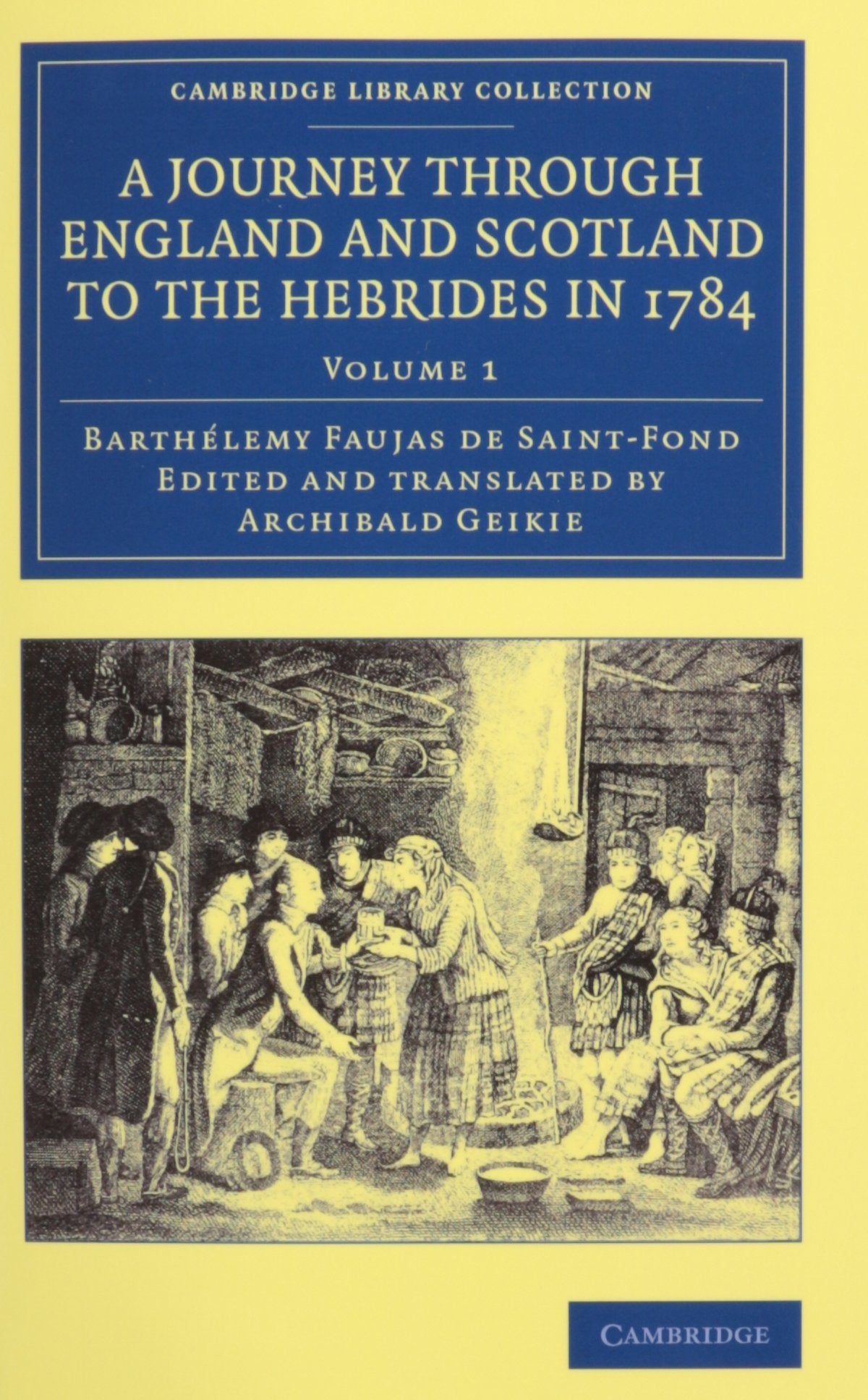 A Journey through England and Scotland to the Hebrides in 1784 2 Volume Set: A Revised Edition of the English Translation (Cambridge Library Collection) Geology & Geography