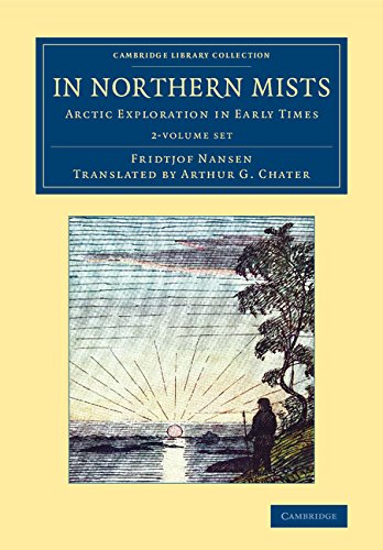 In Northern Mists 2 Volume Set: Arctic Exploration in Early Times (Cambridge Library Collection - Polar Exploration) Geology & Geography