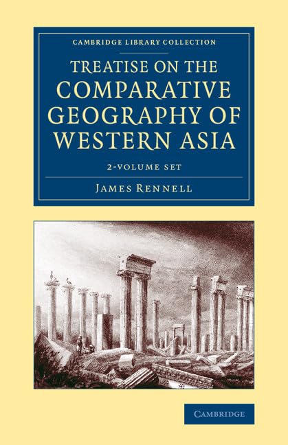 Treatise on the Comparative Geography of Western Asia 2 Volume Set: Accompanied with an Atlas of Maps (Cambridge Library Collection: Travel, Middle East and Asia Minor) Medicine