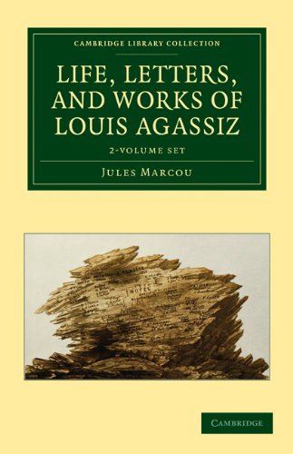 Life, Letters, and Works of Louis Agassiz 2 Volume Set 2 Volume Set (Cambridge Library Collection - Life Sciences) Memories