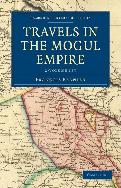 Travels in the Mogul Empire 2 Volume Paperback Set (Cambridge Library Collection - Travel and Exploration) Film, Art & Culture