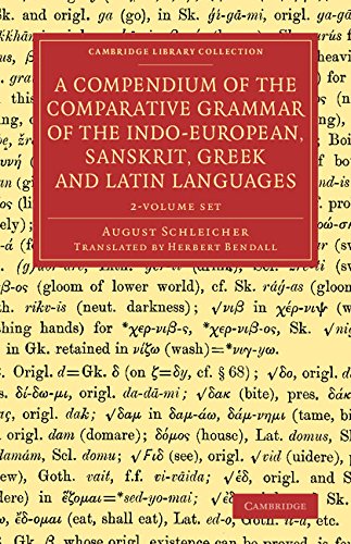 A Compendium of the Comparative Grammar of the Indo-European, Sanskrit, Greek and Latin Languages 2 Volume Set (Cambridge Library Collection - Linguistics) Social Sciences