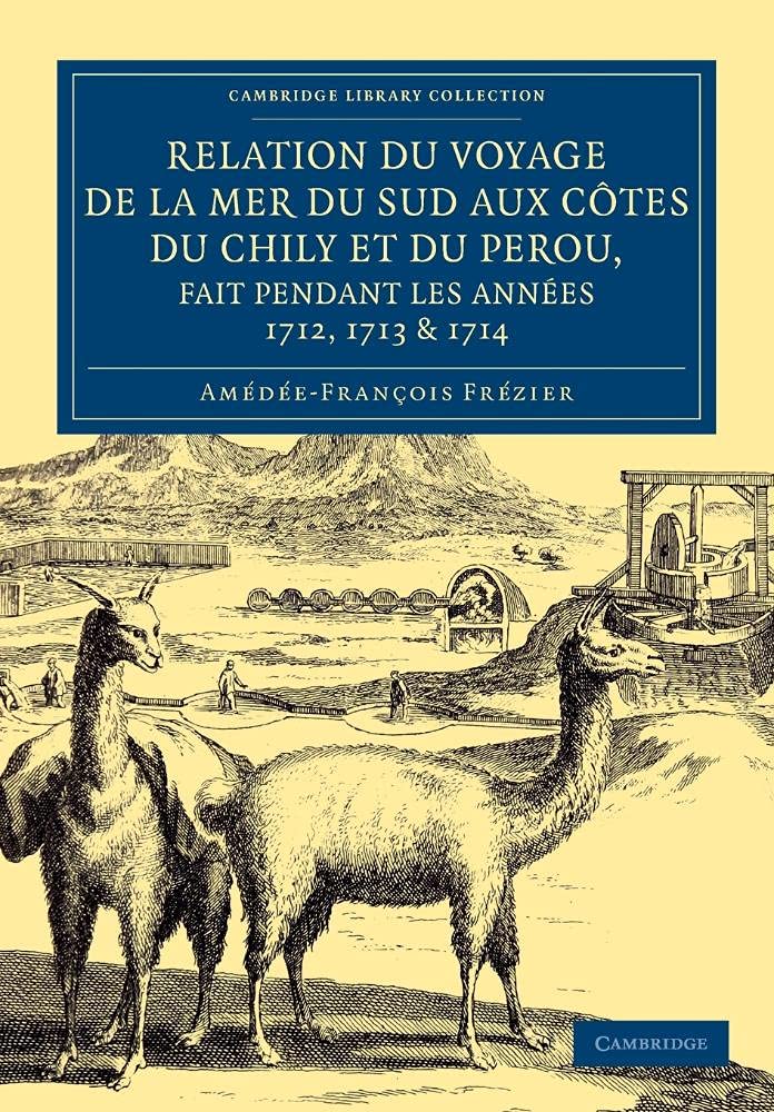Relation du voyage de la mer du sud aux cotes du Chily et du Perou, fait pendant les années 1712, 1713 & 1714 book