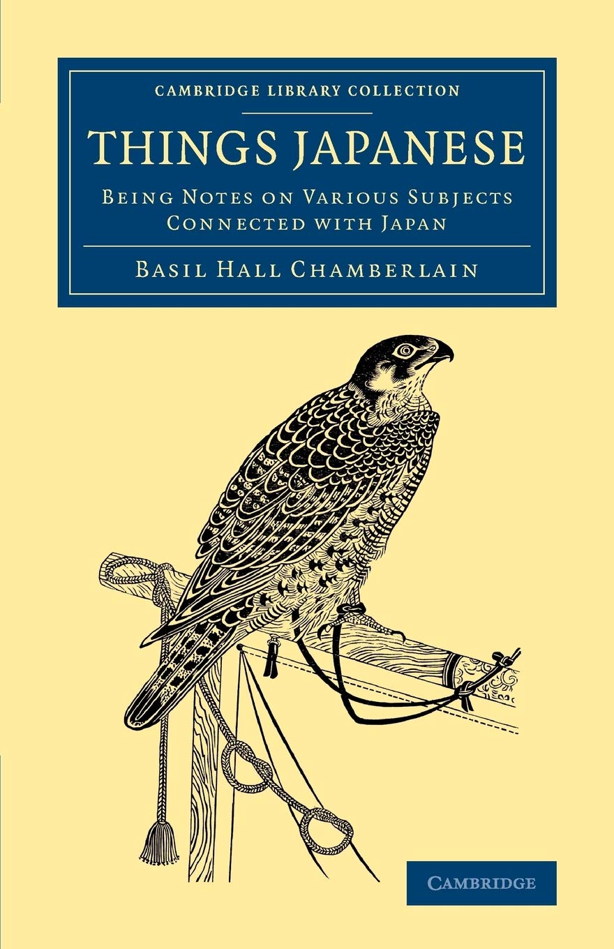 Things Japanese: Being Notes On Various Subjects Connected With Japan (Cambridge Library Collection - Travel and Exploration in Asia) Contemporary literature