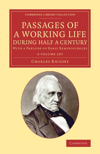 Passages of a Working Life during Half a Century 3 Volume Set: With a Prelude of Early Reminiscences (Cambridge Library Collection: Printing and Publishing History) Media & Communication