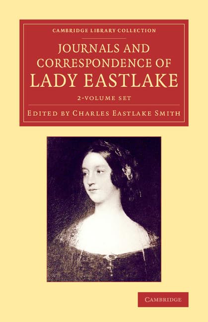 Journals and Correspondence of Lady Eastlake 2 Volume Set: With Facsimiles of Her Drawings and a Portrait (Cambridge Library Collection - Art and Architecture) Essays & Short Stories