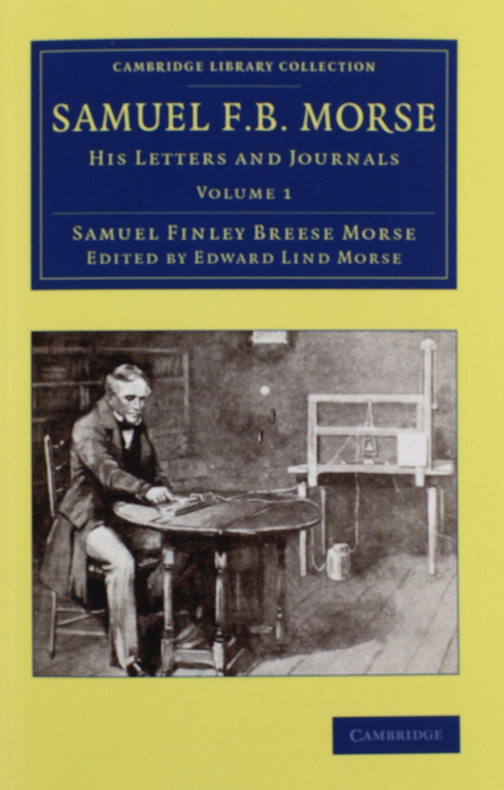 Samuel F. B. Morse 2 Volume Set: His Letters and Journals (Cambridge Library Collection: Technology) Science