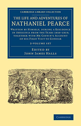 The Life and Adventures of Nathaniel Pearce 2 Volume Set: Written by Himself, during a Residence in Abyssinia from the Years 1810-1819; Together with Mr Coffin's Account of his First Visit to Gondar Social Sciences
