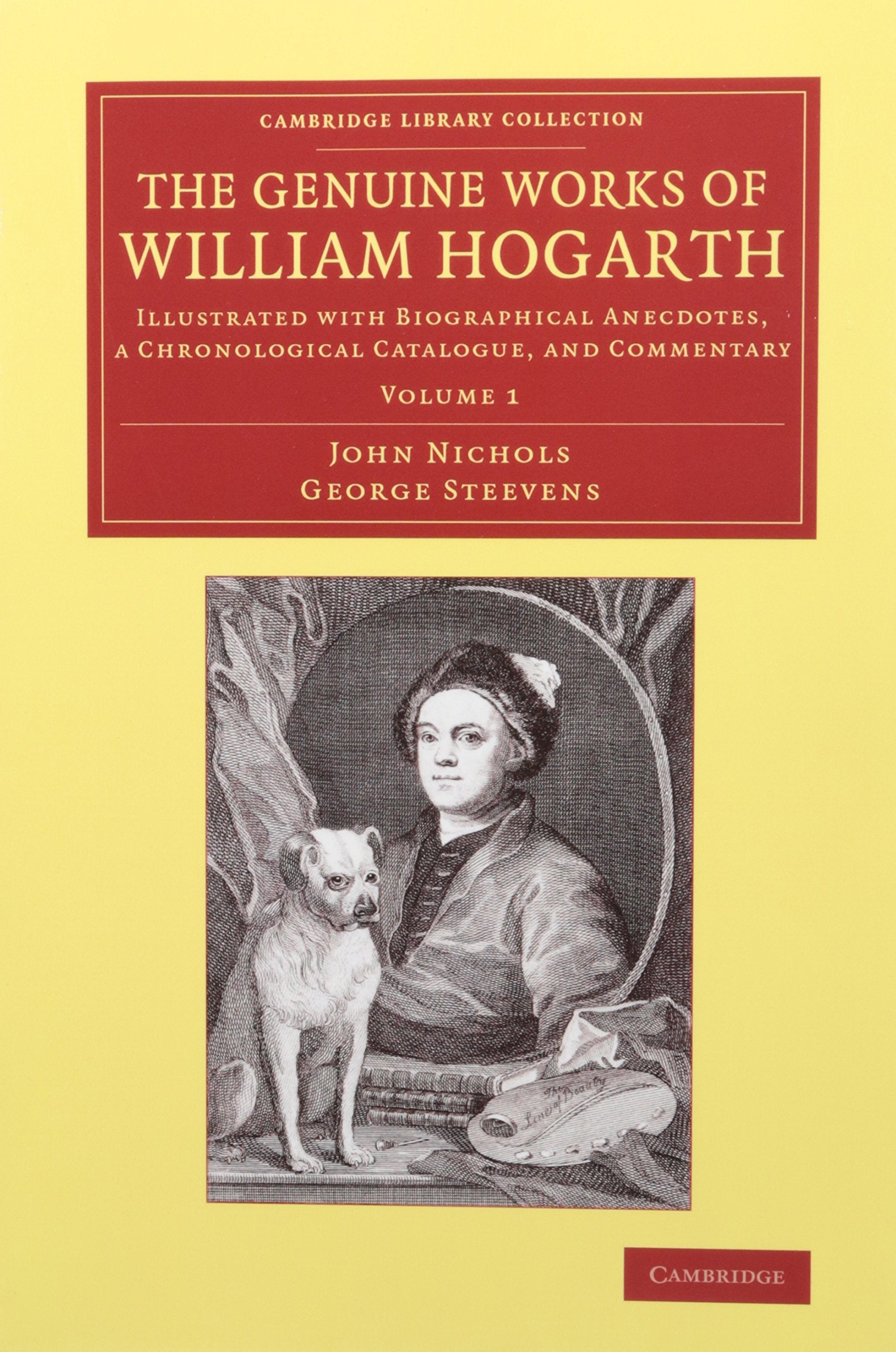 The Genuine Works of William Hogarth 3 Volume Set: Illustrated With Biographical Anecdotes, a Chronological Catalogue, and Commentary (Cambridge Library Collection - Art and Architecture) Film, Art & Culture