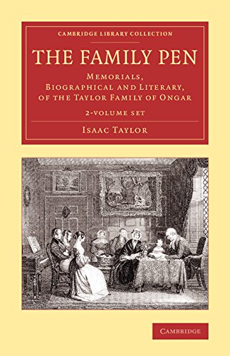 The Family Pen 2 Volume Set: Memorials, Biographical and Literary, of the Taylor Family of Ongar (Cambridge Library Collection - Literary Studies) Contemporary literature Books