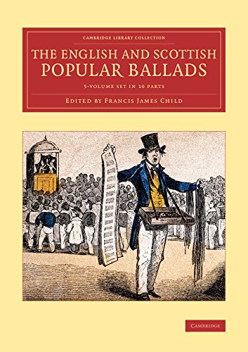 The English and Scottish Popular Ballads 5 Volume Set in 10 Pieces (Cambridge Library Collection: Literary Studies) Poetry