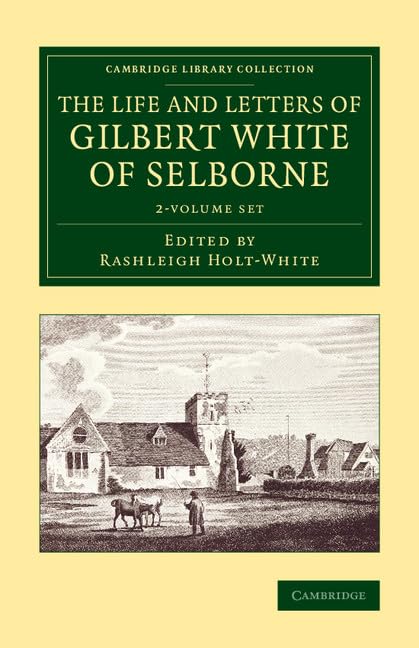 The Life and Letters of Gilbert White of Selborne 2 Volume Set (Cambridge Library Collection: Zoology) Memories