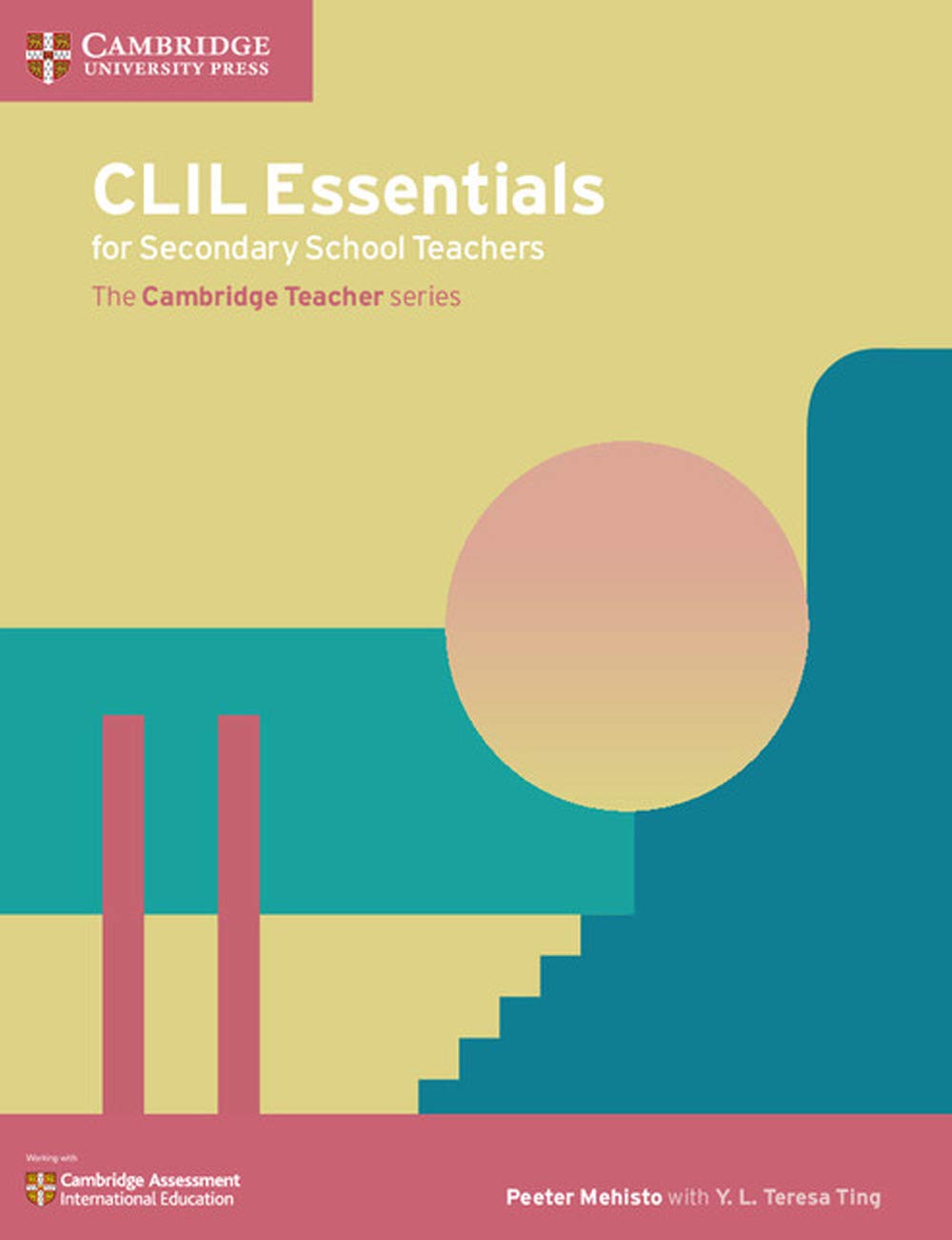 CLIL Essentials for Secondary School Teachers: The Cambridge Teacher Series Education