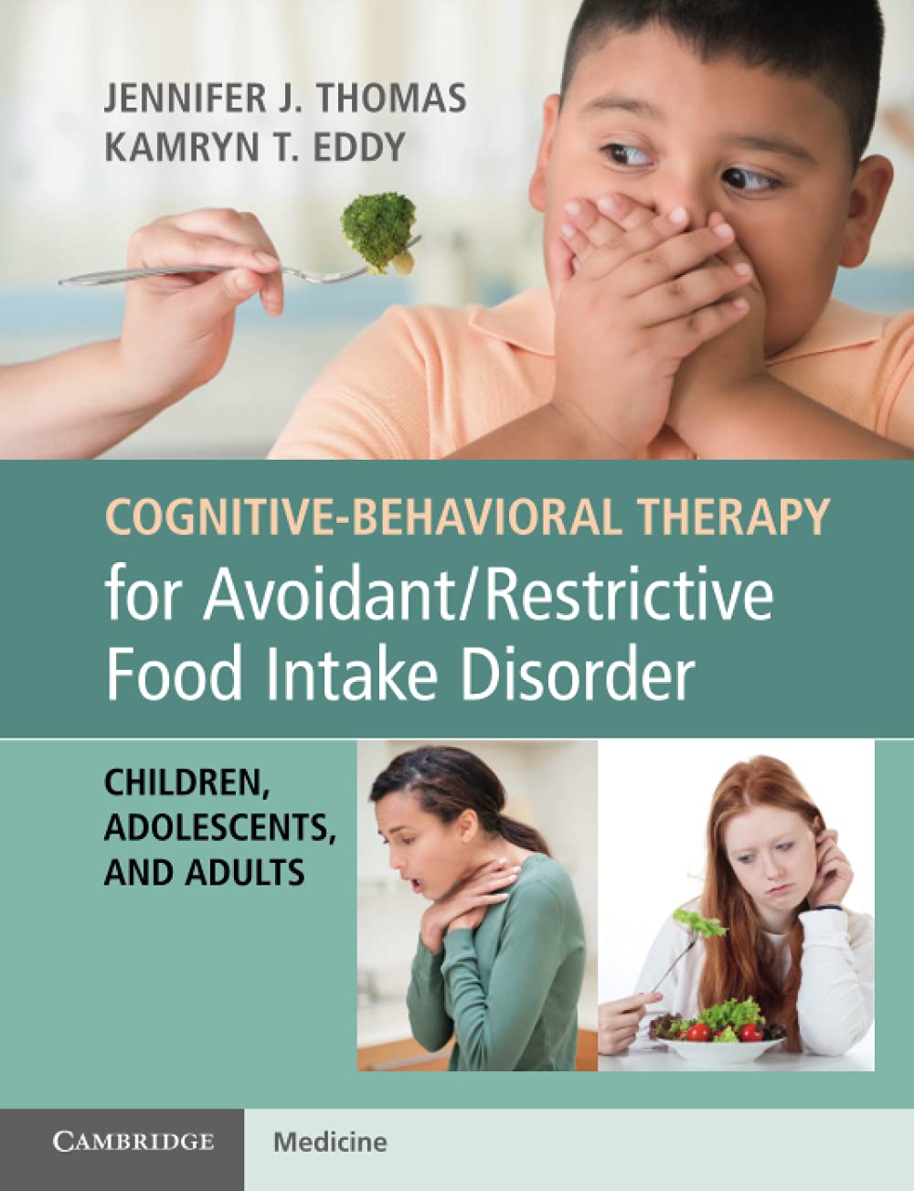Cognitive-Behavioral Therapy for Avoidant/Restrictive Food Intake Disorder: Children, Adolescents, and Adults Medicine