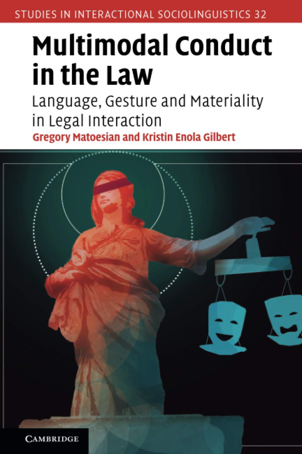 Multimodal Conduct in the Law: Language, Gesture and Materiality in Legal Interaction (Studies in Interactional Sociolinguistics, 32, Band 32) Law