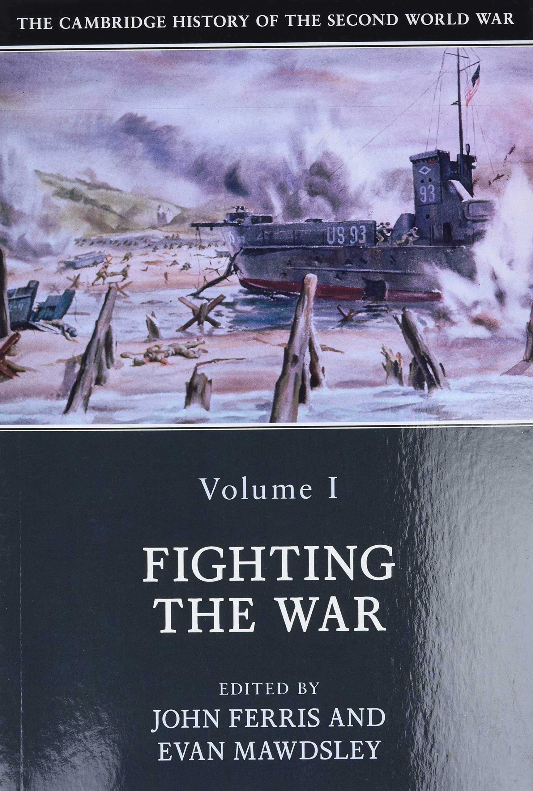 The Cambridge History of the Second World War: Fighting the War Politics & History