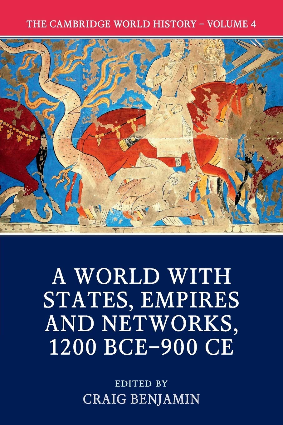 The Cambridge World History: Volume IV: A World with States, Empires and Networks 1200 BCE–900 CE Politics & History