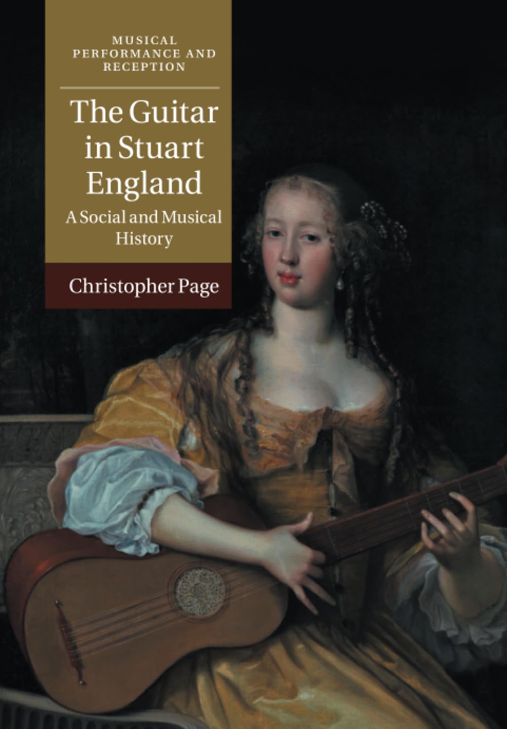 The Guitar in Stuart England: A Social and Musical History (Musical Performance and Reception) Arts & Music