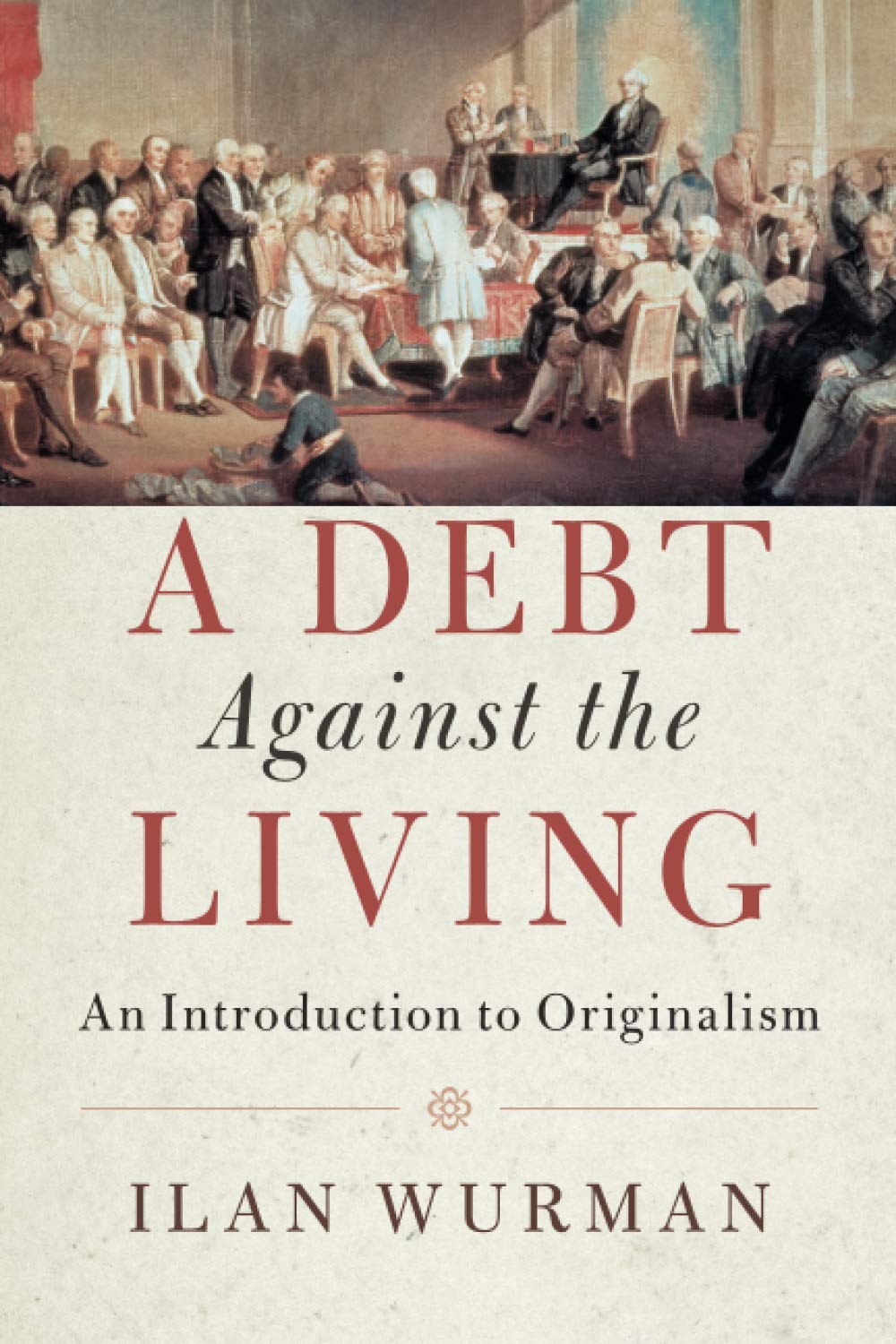A Debt Against the Living: An Introduction to Originalism Law