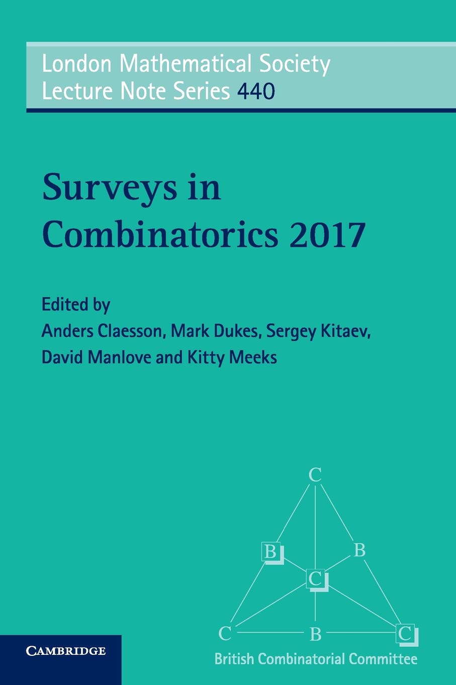 Surveys in Combinatorics 2017 (London Mathematical Society Lecture Note, 440, Band 440) Mathematics