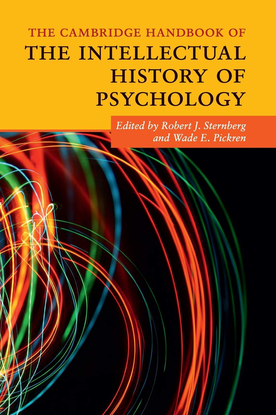 The Cambridge Handbook of the Intellectual History of Psychology (Cambridge Handbooks in Psychology) Psychology