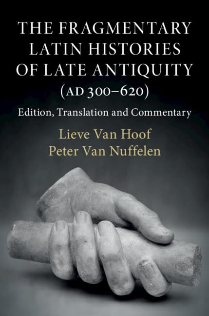 The Fragmentary Latin Histories of Late Antiquity (AD 300-620): Edition, Translation and Commentary Contemporary literature
