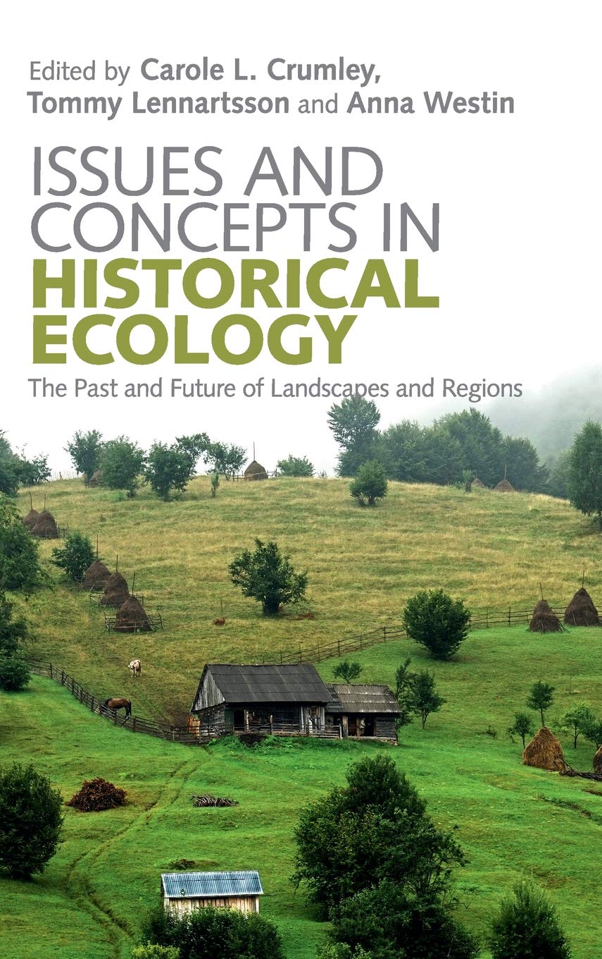 Issues and Concepts in Historical Ecology: The Past and Future of Landscapes and Regions book
