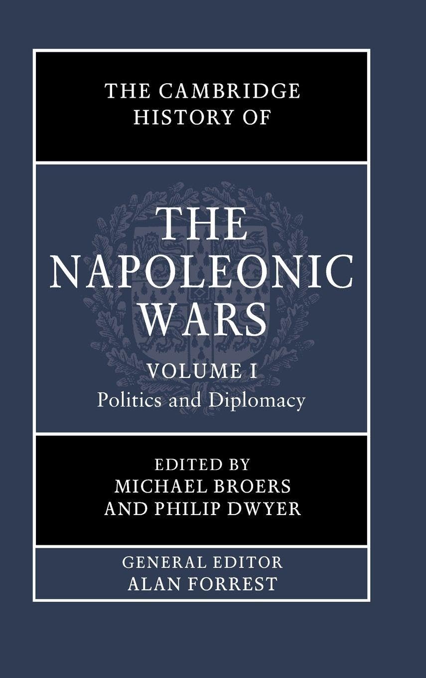 The Cambridge History of the Napoleonic Wars Politics & History