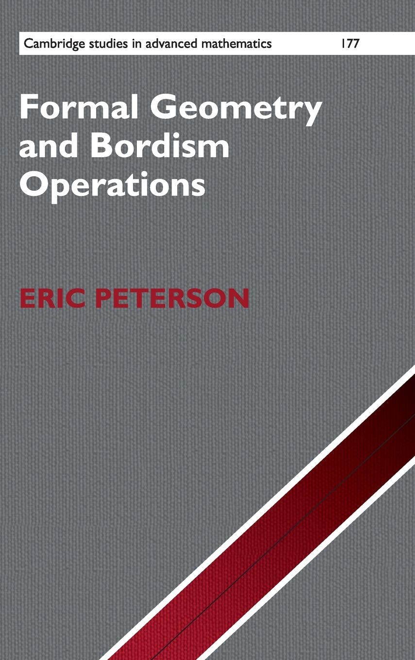 Formal Geometry and Bordism Operations (Cambridge Studies in Advanced Mathematics, Band 177) (Cambridge Studies in Advanced Mathematics, 177, Band 177) Mathematics