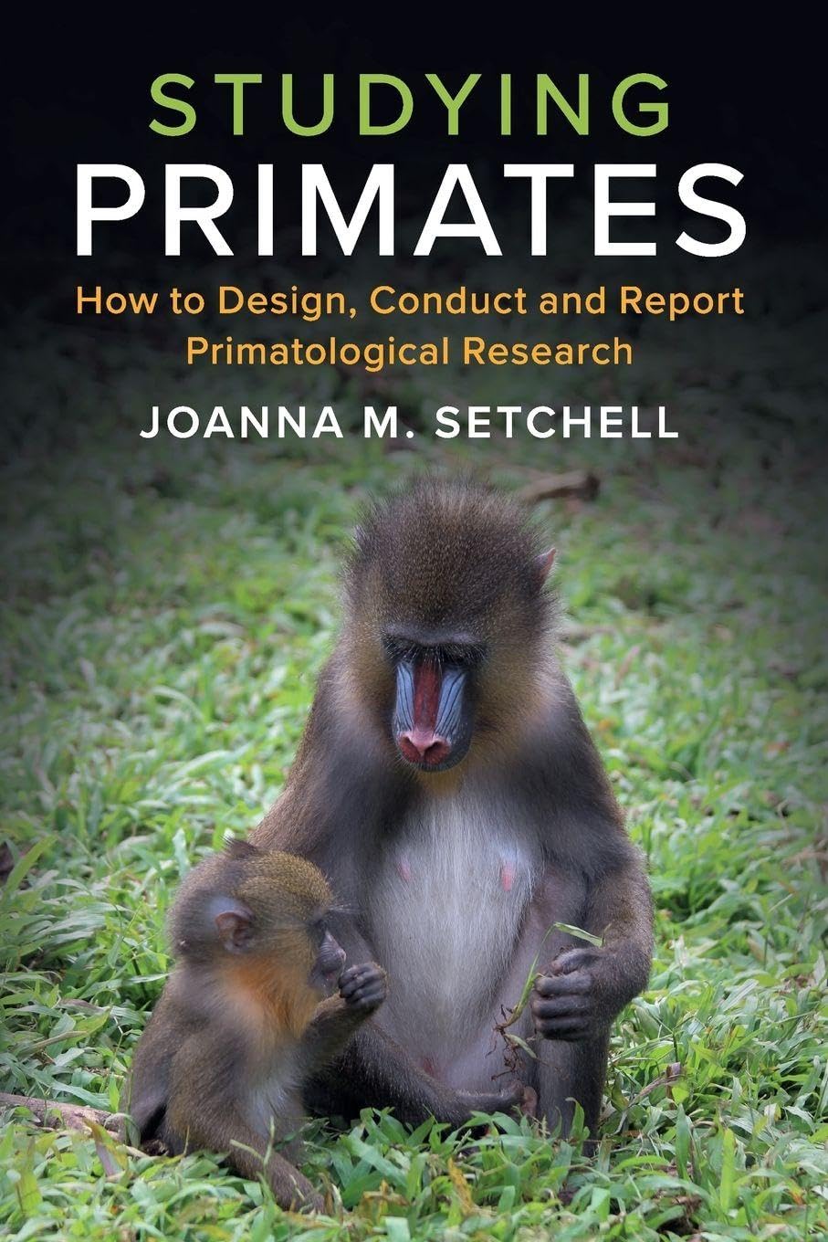 Studying Primates: How to Design, Conduct and Report Primatological Research Reference Books