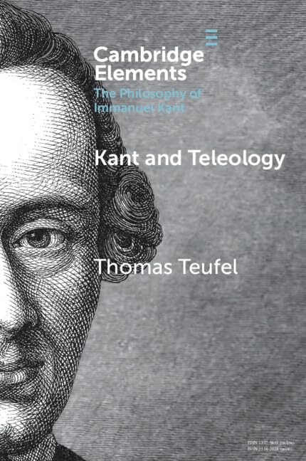 Kant and Teleology (Elements in the Philosophy of Immanuel Kant) Philosophy