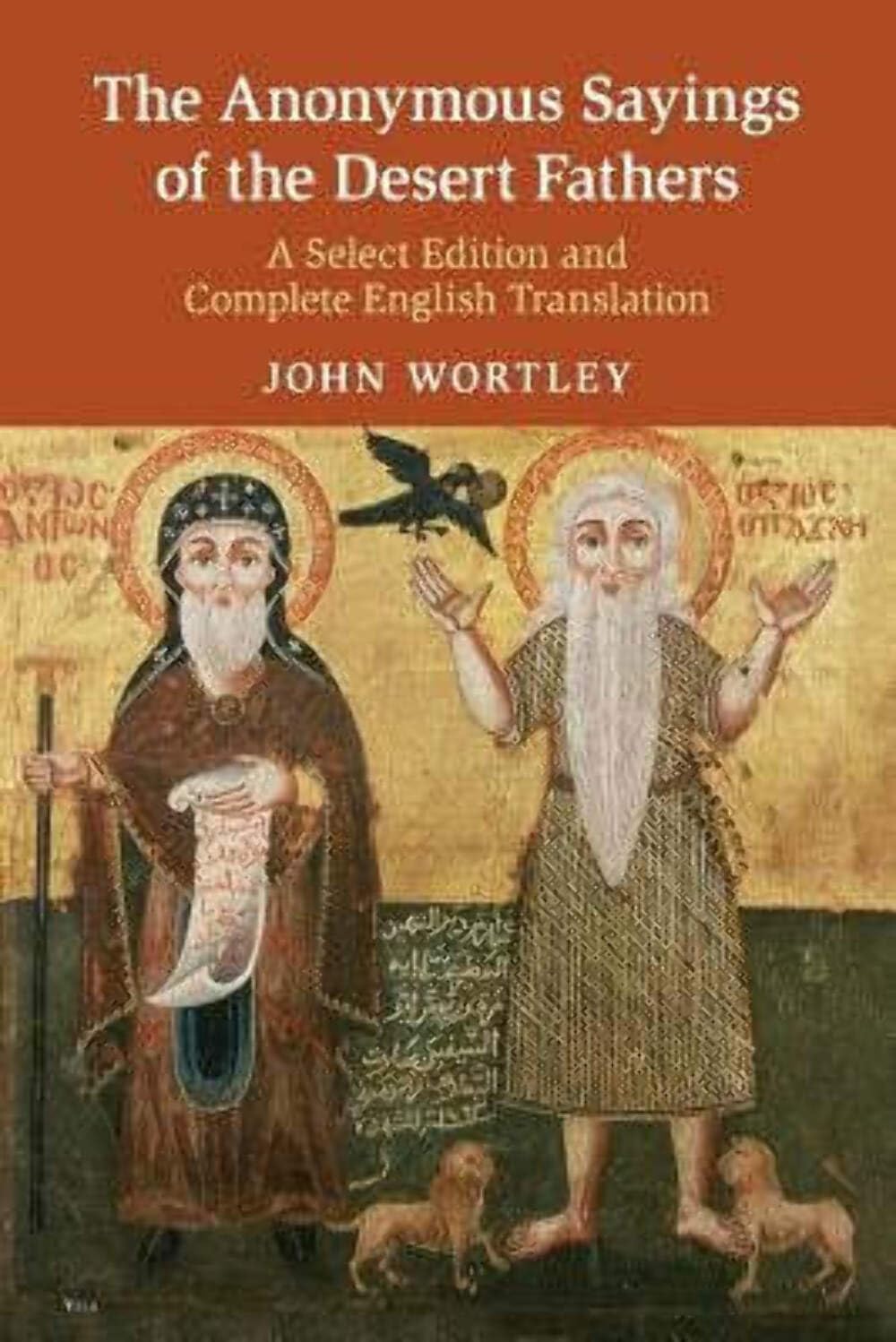 The Anonymous Sayings of the Desert Fathers: A Select Edition and Complete English Translation Philosophy