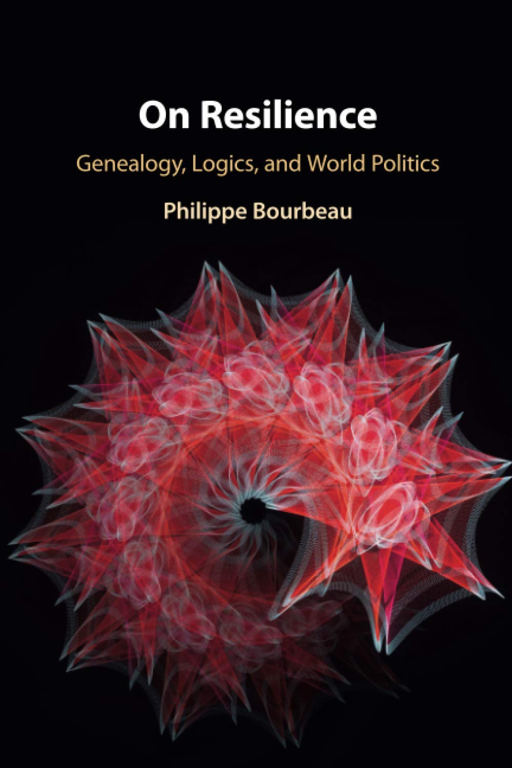 On Resilience: Genealogy, Logics, and World Politics Law